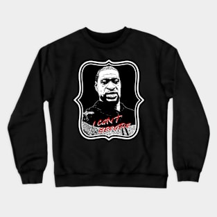 George Floyd I Can't Breathe Memorial Crewneck Sweatshirt